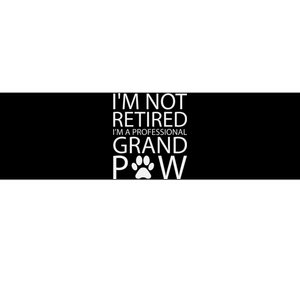 I’m Not Retired I’m A Professional Grand Paw Fathers Day Bumper Sticker