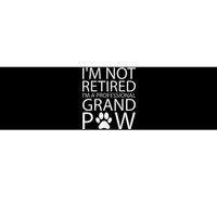 I’m Not Retired I’m A Professional Grand Paw Fathers Day Bumper Sticker