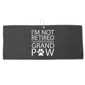 I’m Not Retired I’m A Professional Grand Paw Fathers Day Large Microfiber Waffle Golf Towel