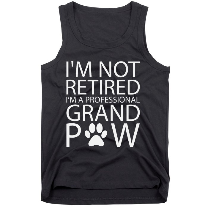 I’m Not Retired I’m A Professional Grand Paw Fathers Day Tank Top