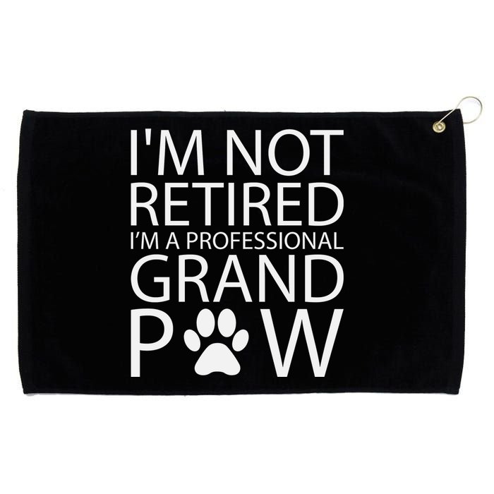 I’m Not Retired I’m A Professional Grand Paw Fathers Day Grommeted Golf Towel