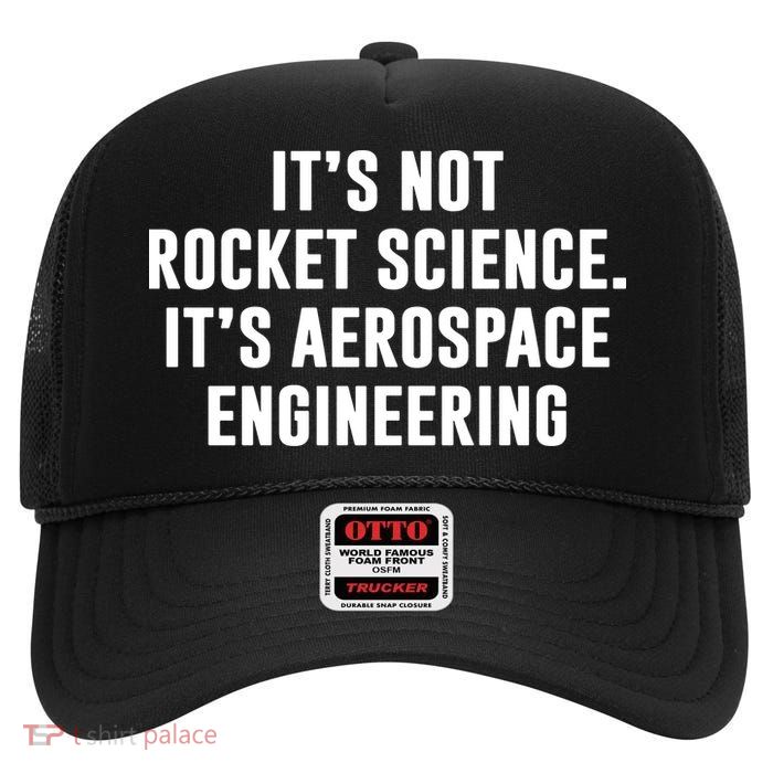 It's Not Rocket Science It's Aerospace Engineering High Crown Mesh Back Trucker Hat