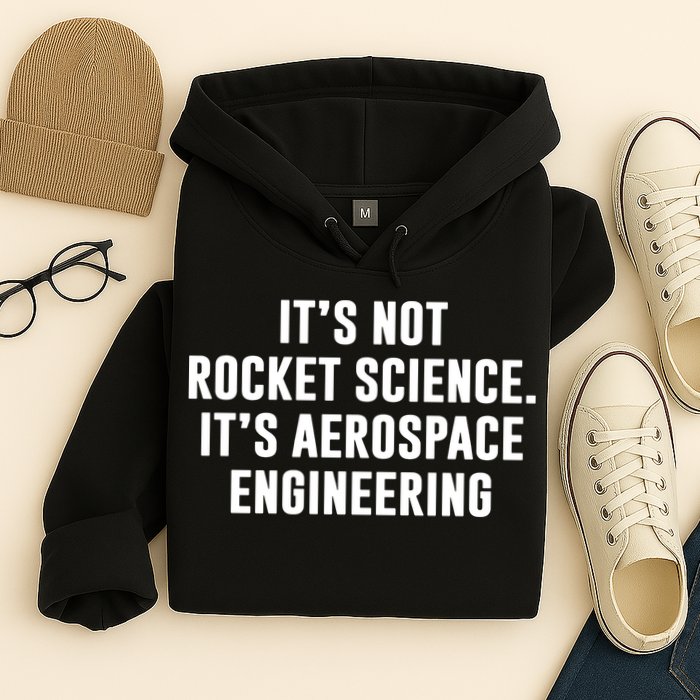 It's Not Rocket Science It's Aerospace Engineering Hoodie