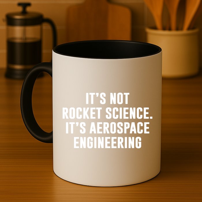 It's Not Rocket Science It's Aerospace Engineering Mug