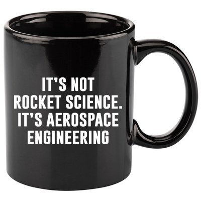 It's Not Rocket Science It's Aerospace Engineering 11oz C Handle Ceramic Mug