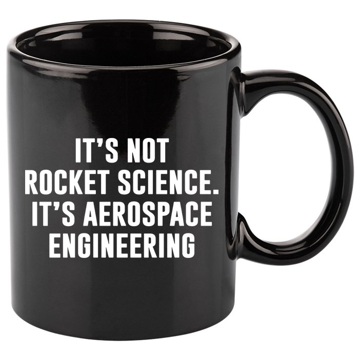 It's Not Rocket Science It's Aerospace Engineering 11oz C Handle Ceramic Mug