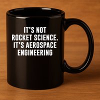 It's Not Rocket Science It's Aerospace Engineering 11oz C Handle Ceramic Mug
