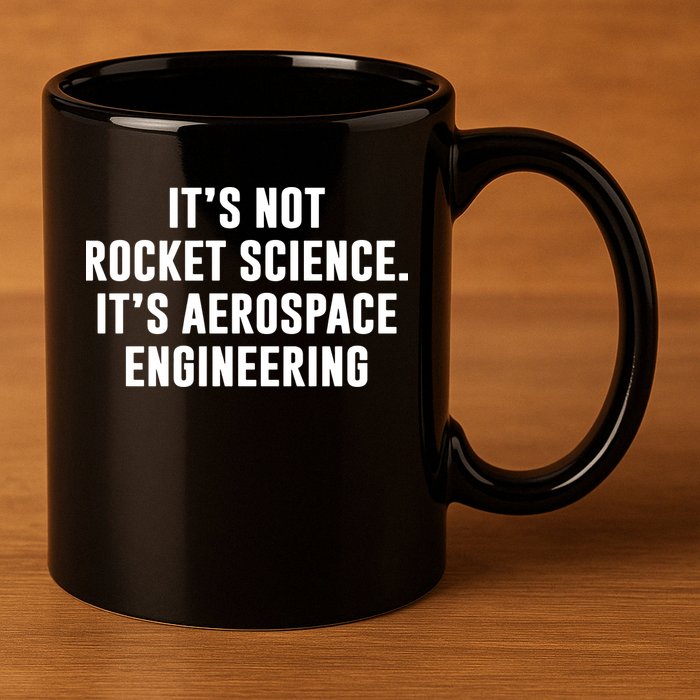 It's Not Rocket Science It's Aerospace Engineering 11oz C Handle Ceramic Mug