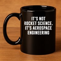 It's Not Rocket Science It's Aerospace Engineering 11oz C Handle Ceramic Mug