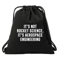 It's Not Rocket Science It's Aerospace Engineering Drawstring Bag