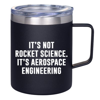 It's Not Rocket Science It's Aerospace Engineering 12oz Stainless Steel Coffee Mug