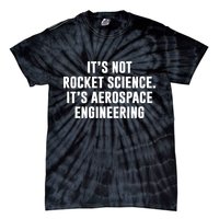 It's Not Rocket Science It's Aerospace Engineering Tie-Dye T-Shirt