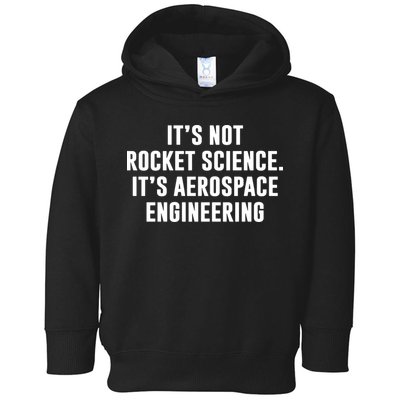 It's Not Rocket Science It's Aerospace Engineering Toddler Hoodie