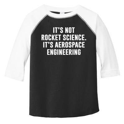 It's Not Rocket Science It's Aerospace Engineering Toddler Fine Jersey T-Shirt