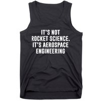 It's Not Rocket Science It's Aerospace Engineering Tank Top