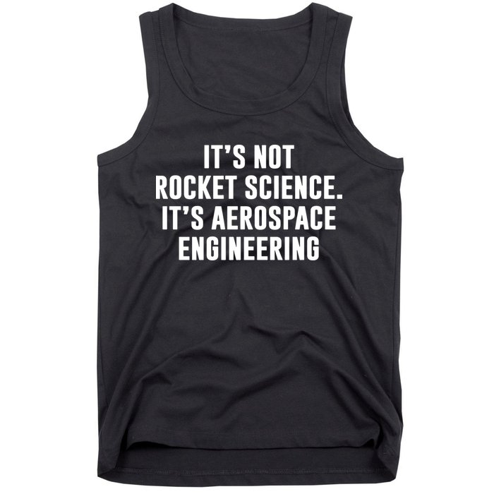 It's Not Rocket Science It's Aerospace Engineering Tank Top
