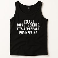 It's Not Rocket Science It's Aerospace Engineering Tank Top