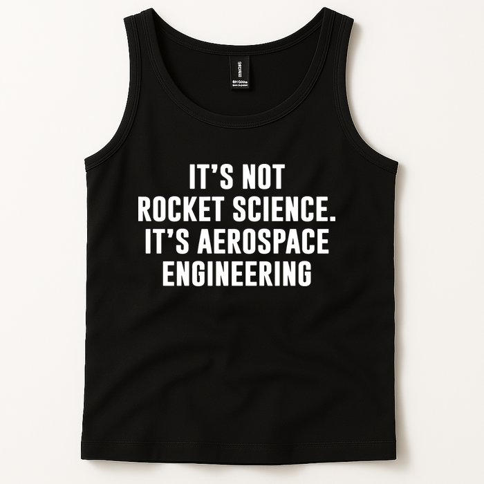 It's Not Rocket Science It's Aerospace Engineering Tank Top