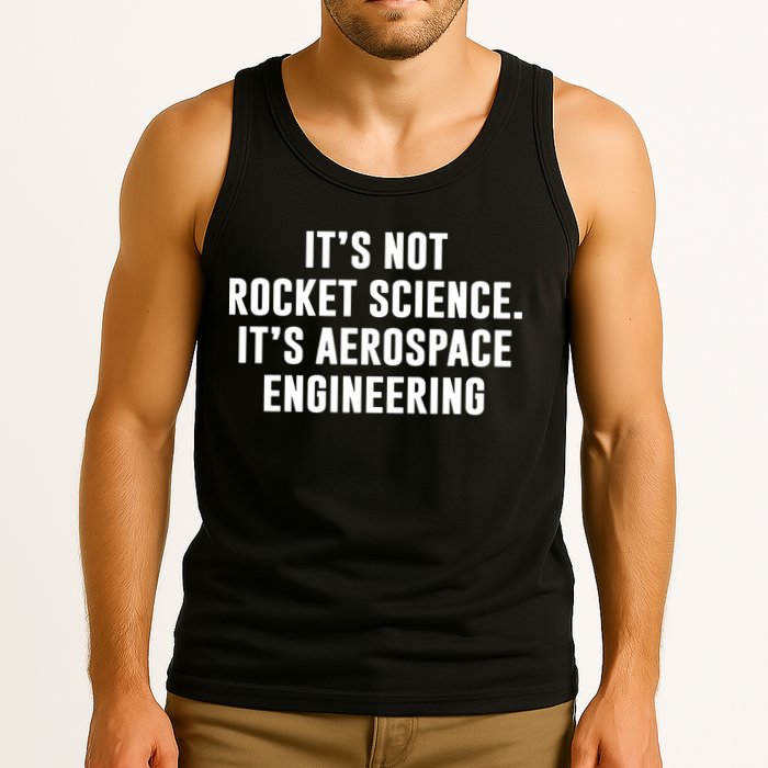 It's Not Rocket Science It's Aerospace Engineering Tank Top