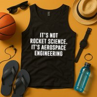 It's Not Rocket Science It's Aerospace Engineering Tank Top