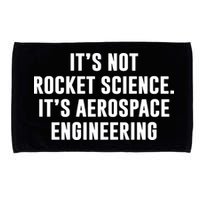It's Not Rocket Science It's Aerospace Engineering Microfiber Hand Towel