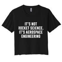 It's Not Rocket Science It's Aerospace Engineering Crop Top