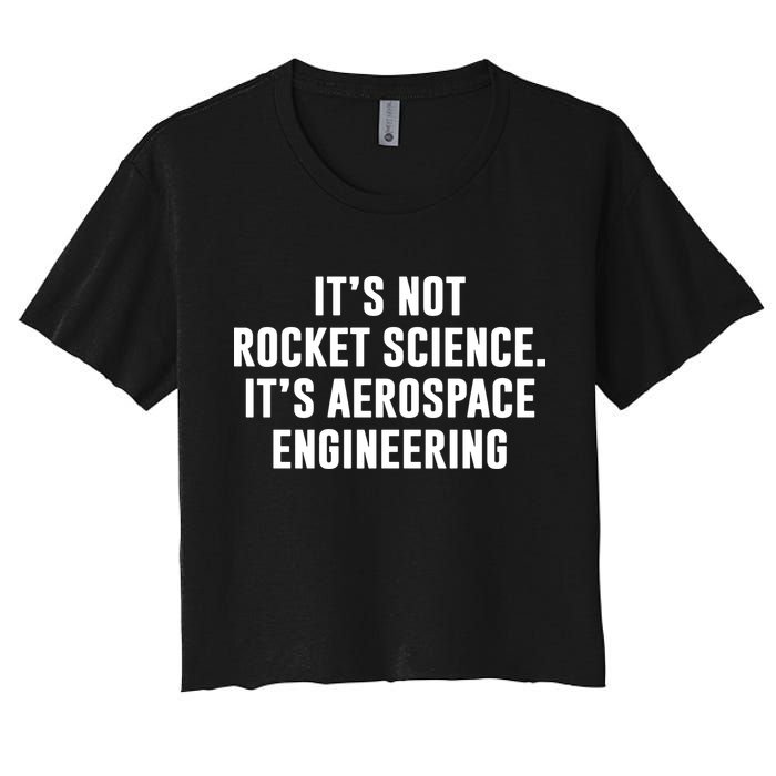 It's Not Rocket Science It's Aerospace Engineering Crop Top