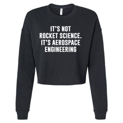 It's Not Rocket Science It's Aerospace Engineering Cropped Pullover Crew