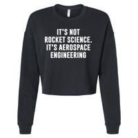 It's Not Rocket Science It's Aerospace Engineering Cropped Pullover Crew