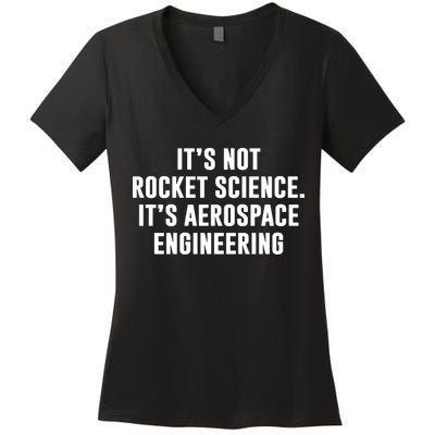 It's Not Rocket Science It's Aerospace Engineering Women's V-Neck T-Shirt