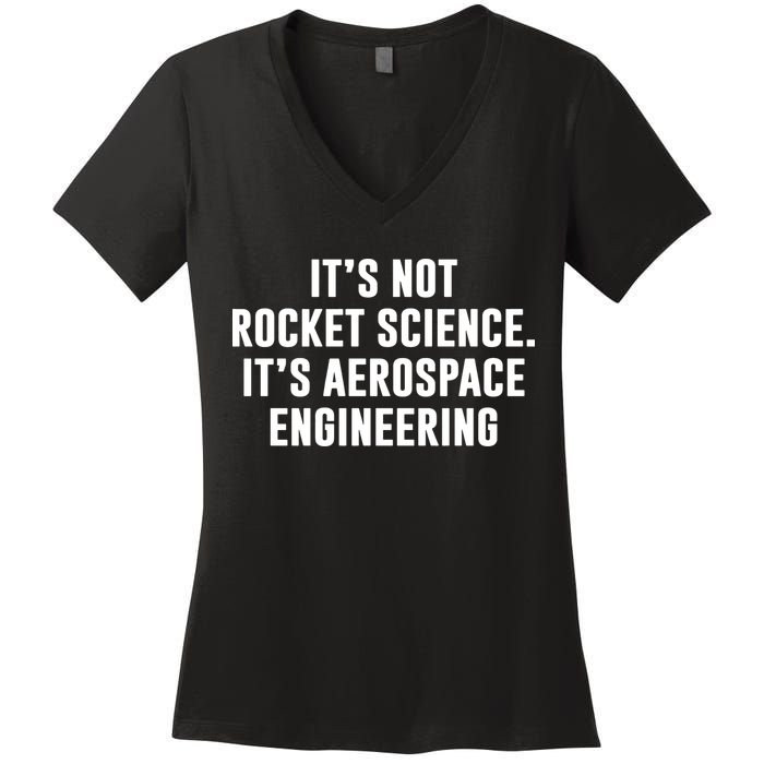 It's Not Rocket Science It's Aerospace Engineering Women's V-Neck T-Shirt