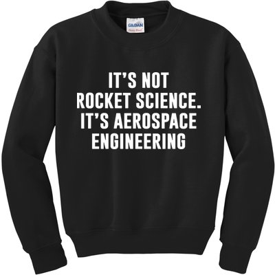 It's Not Rocket Science It's Aerospace Engineering Kids Sweatshirt