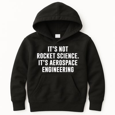It's Not Rocket Science It's Aerospace Engineering Kids Hoodie