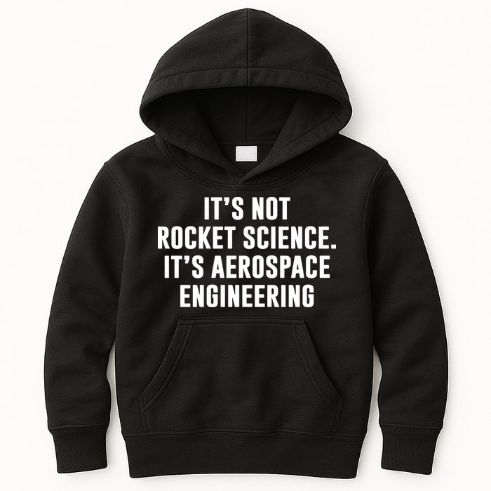 It's Not Rocket Science It's Aerospace Engineering Kids Hoodie