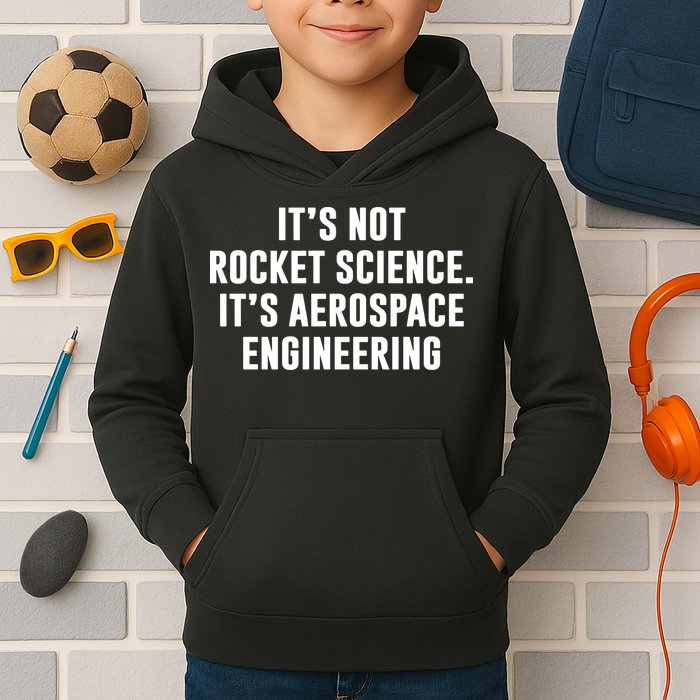 It's Not Rocket Science It's Aerospace Engineering Kids Hoodie