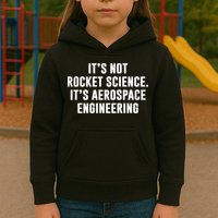 It's Not Rocket Science It's Aerospace Engineering Kids Hoodie