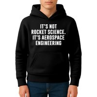 It's Not Rocket Science It's Aerospace Engineering Kids Hoodie
