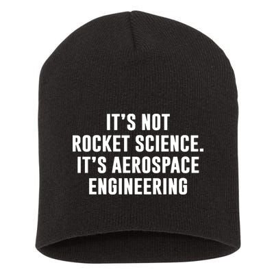 It's Not Rocket Science It's Aerospace Engineering Short Acrylic Beanie