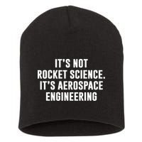 It's Not Rocket Science It's Aerospace Engineering Short Acrylic Beanie