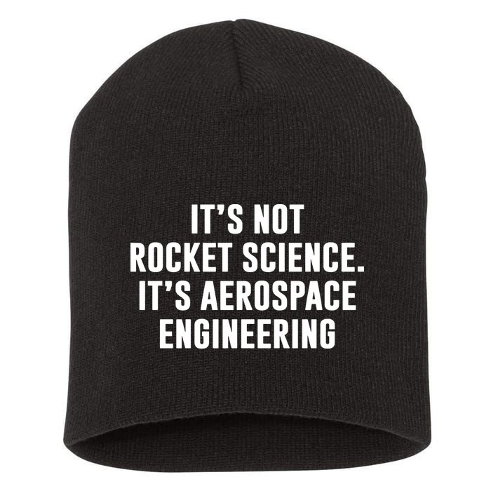 It's Not Rocket Science It's Aerospace Engineering Short Acrylic Beanie