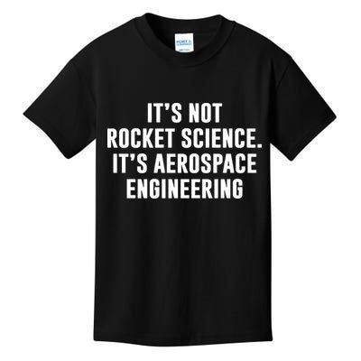 It's Not Rocket Science It's Aerospace Engineering Kids T-Shirt