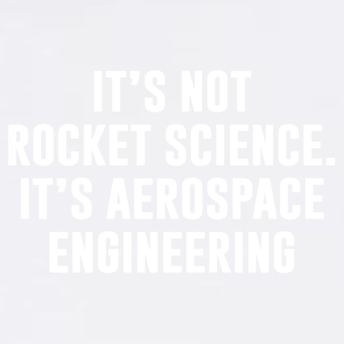It's Not Rocket Science It's Aerospace Engineering Garment-Dyed Sweatshirt
