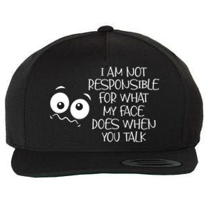 I'm Not Responsible For What My Face Does When You Talk Gift Wool Snapback Cap