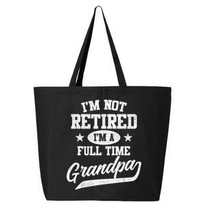 I'm Not Retired I'm A Full Time Grandpa Father's Day 25L Jumbo Tote