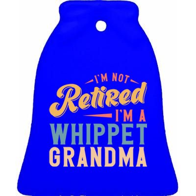 Im Not Retired Im A Whippet Grandma Cute Gift Ceramic Bell Ornament