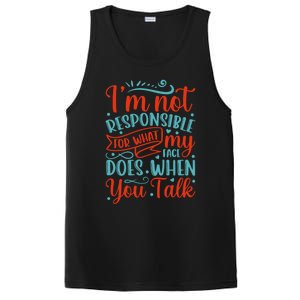 I'm Not Responsible For What My Face Does When You Talk Great Gift PosiCharge Competitor Tank