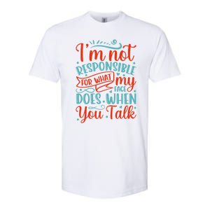 I'm Not Responsible For What My Face Does When You Talk Great Gift Softstyle CVC T-Shirt