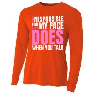 I'm Not Responsible For What My Face Does When You Talk Gift Cooling Performance Long Sleeve Crew