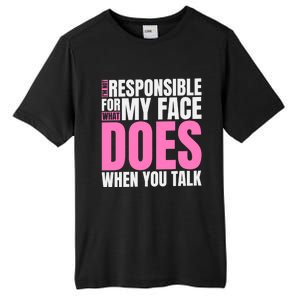 I'm Not Responsible For What My Face Does When You Talk Gift Tall Fusion ChromaSoft Performance T-Shirt