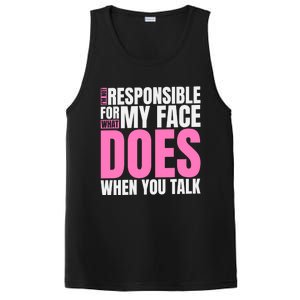 I'm Not Responsible For What My Face Does When You Talk Gift PosiCharge Competitor Tank